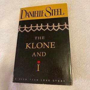 The Klone and I by Danielle Steel Hardcover Book and Dust Jacket